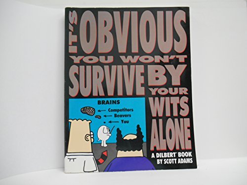 Scott Adams/Its Obvious You Wont Survive By Your Wit