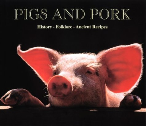 Daniel Garavini Gabriele Roveda Pigs And Pork History Folklore Anciet Recipes (hi 