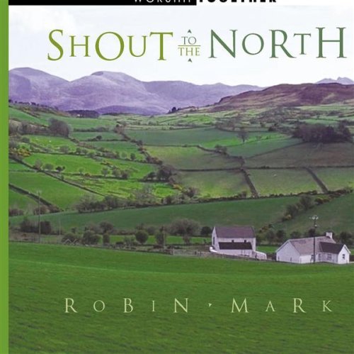 Robin Mark/Shout To The North