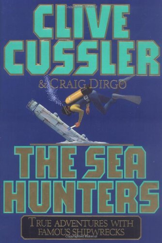 Clive Cussler/The Sea Hunters: True Adventures With Famous Shipwrecks