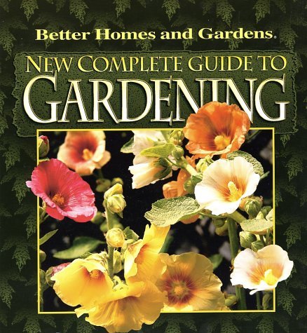 Better Homes And Gardens New Complete Guide To Gardening (better Homes & Ga 