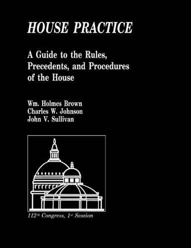 John V. Sullivan/House Practice@ A Guide to the Rules, Precedents, and Procedures