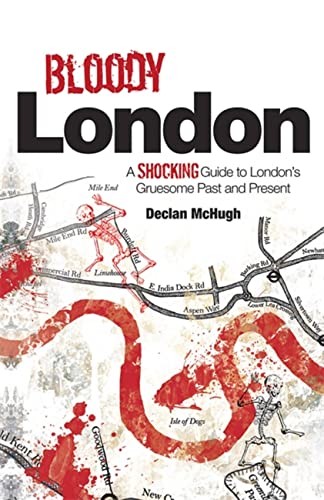Declan McHugh/Bloody London@ Shocking Tales from London's Gruesome Past and Pr@UK