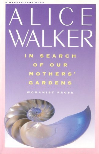 Alice Walker In Search Of Our Mothers' Gardens Womanist Prose 