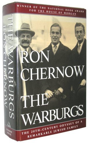 Ron Chernow The Warburgs The Twentieth Century Odyssey Of A R 