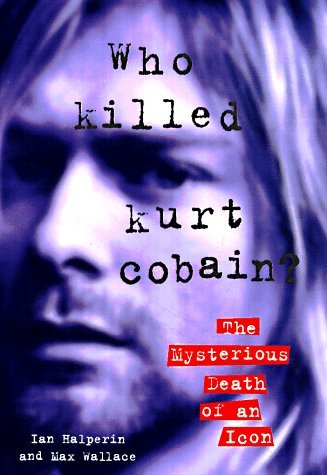 Ian Halperin Who Killed Kurt Cobain? 