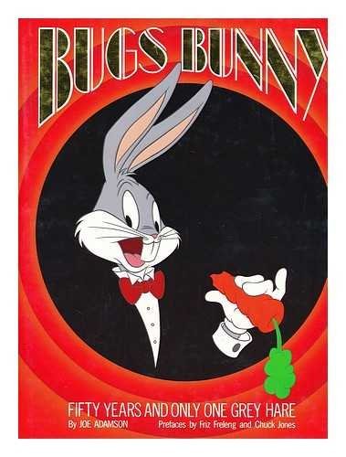 Joe Adamson Bugs Bunny 50 Years And Only One Grey Hare 