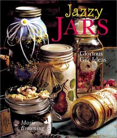 marie Browning/Jazzy Jars: Glorious Gift Ideas