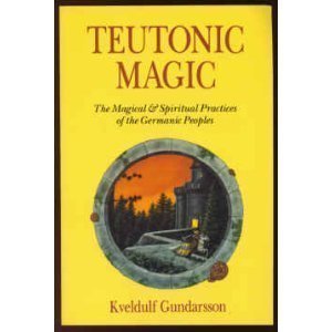 Kveldulf Gundarsson Teutonic Magic The Magical & Spiritual Practices 