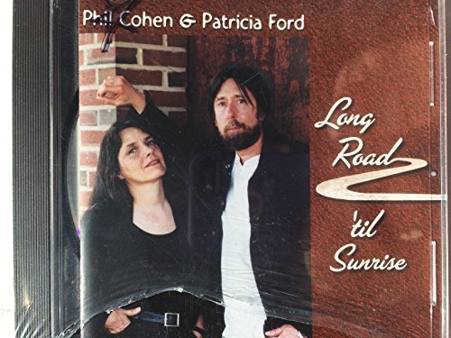 Phil Cohen Patricia Ford/Long Road Til' Sunset