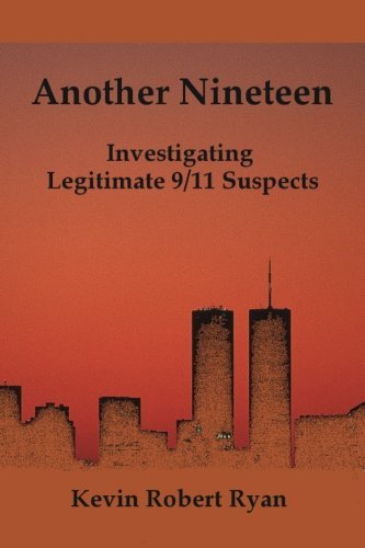 Kevin Robert Ryan/Another Nineteen@ Investigating Legitimate 9/11 Suspects