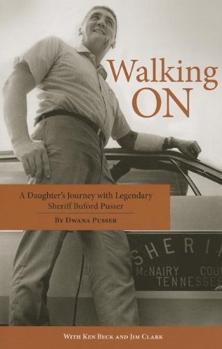 Dwana Pusser/Walking on@ A Daughter's Journey with Legendary Sheriff Bufor
