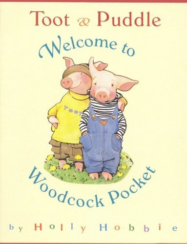 Holly Hobbie Welcome To Woodcock Pocket (toot & Puddle) 