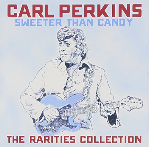Carl Perkins/Sweeter Than Candy: The Rariti