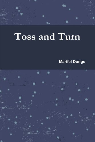 Marifel Dungo/Toss and Turn