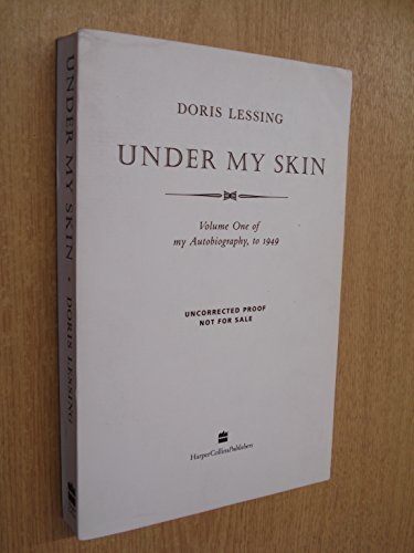 Doris May Lessing/Under My Skin: My Autobiography To 1949
