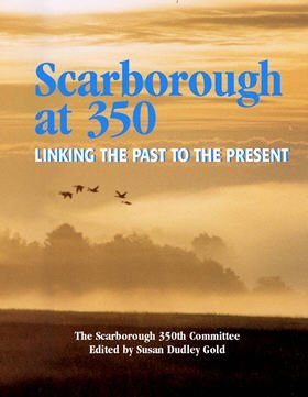 Friends Of Scarborough 350th Scarborough At 350 Linking The Past To The Presen 