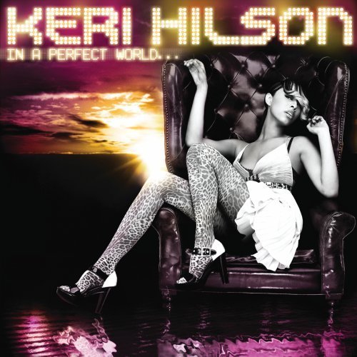 Keri Hilson In A Perfect World... 