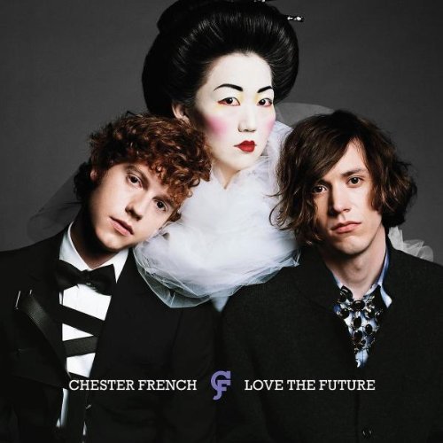 Chester French/Love The Future