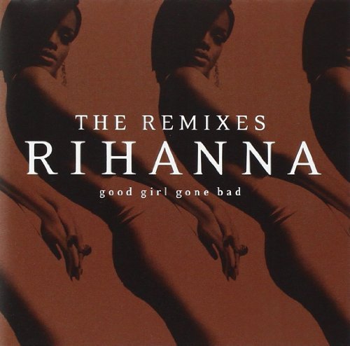 Rihanna/Good Girl Gone Bad: Remixes