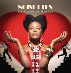 Noisettes/Wild Young Hearts@Import-Eu