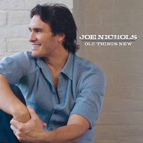 Joe Nichols/Old Things New