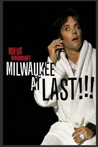 Rufus Wainwright Milwaukee At Last!!! Explicit Version 