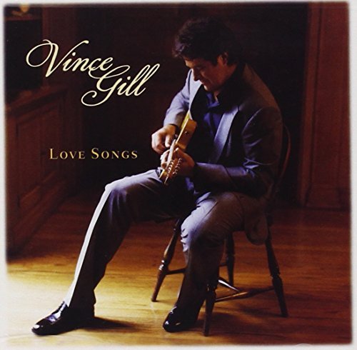 Vince Gill/Love Songs