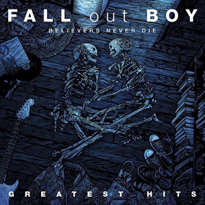 Fall Out Boy/Believers Never Die-Greatest H