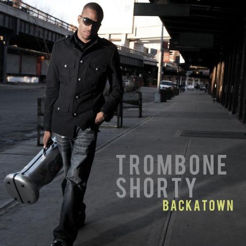 Trombone Shorty/Backatown