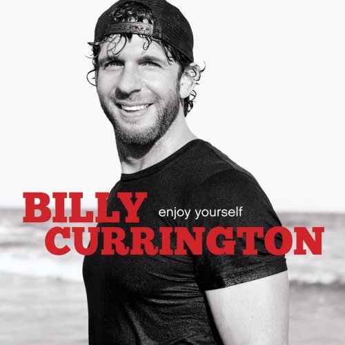 Billy Currington/Enjoy Yourself