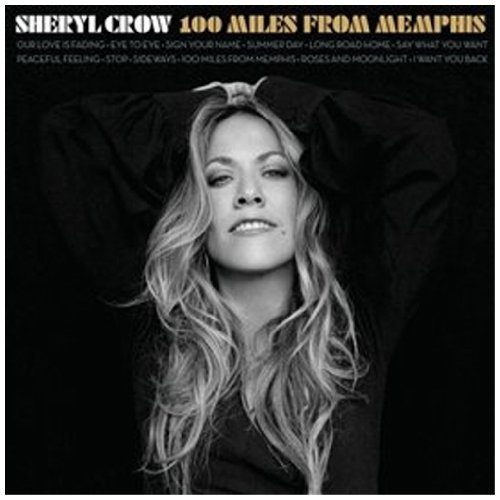 Sheryl Crow/100 Miles From Memphis