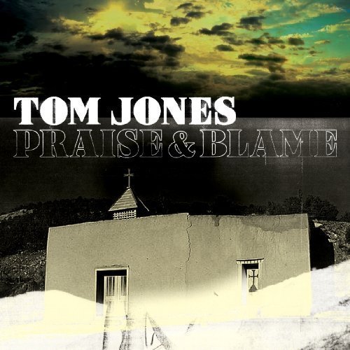 Tom Jones/Praise & Blame