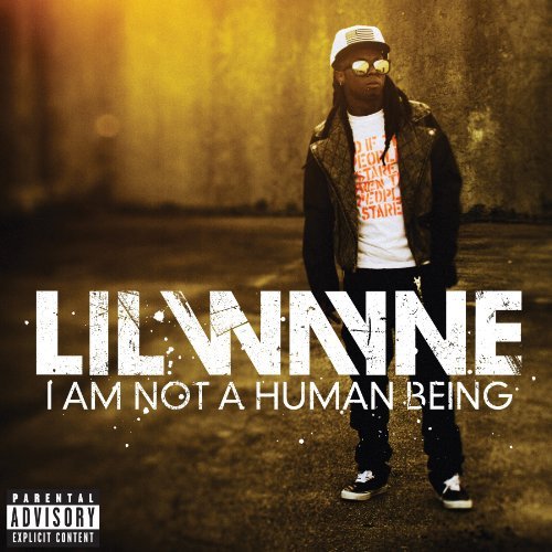 Lil Wayne/I Am Not A Human Being@Explicit Version