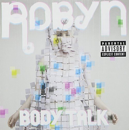 Robyn Body Talk Explicit Version Body Talk 