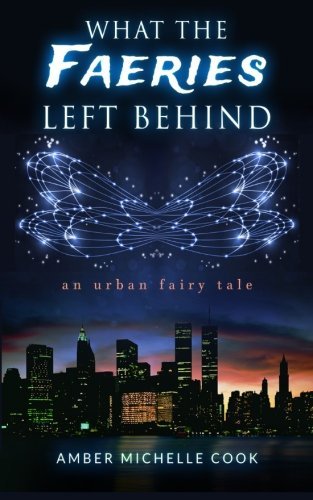 Amber Michelle Cook/What The Faeries Left Behind