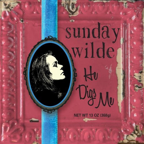 Sunday Wilde/He Digs Me