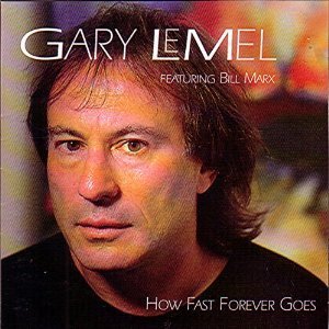 Lemel, Gary Marx, Bill/How Fast Forever Goes