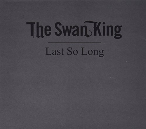 Swan King/Last So Long