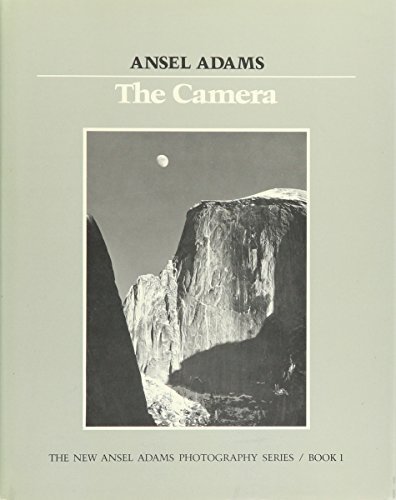 Adams Ansel Baker Robert The Camera (new Ansel Adams Photography Series Bo 