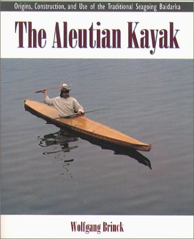 Wolfgang Brinck The Aleutian Kayak Origins Construction And Use 