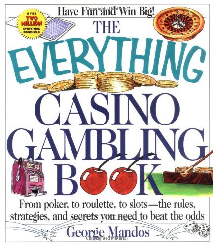 George Mandos/The Everything Casino Gambling Book: From Poker
