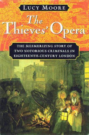 Lucy Moore/The Thieves' Opera: The Mesmerizing Story Of Two-N