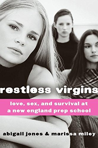 Abigail Jones/Restless Virgins: Love, Sex, And Survival At A New
