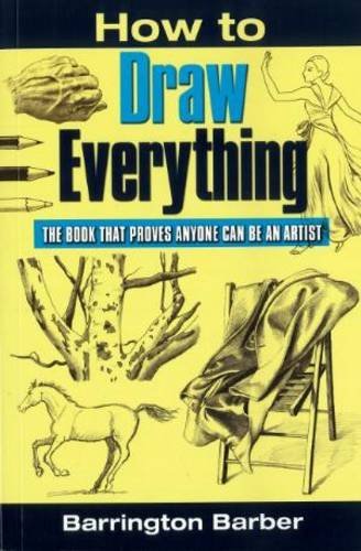 Barrington Barber How To Draw Everything The Book That Proves Anyon