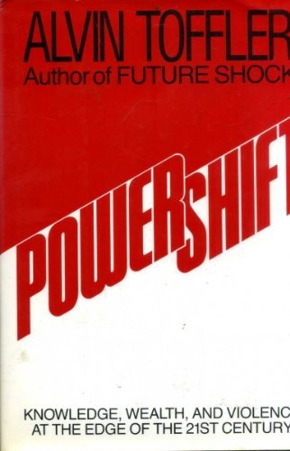 Alvin Toffler/Powershift: Knowledge, Wealth, And Violence At The