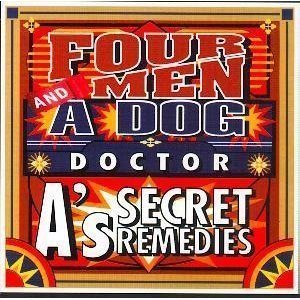 Four Men & A Dog/Doctor A's Secret Remedies