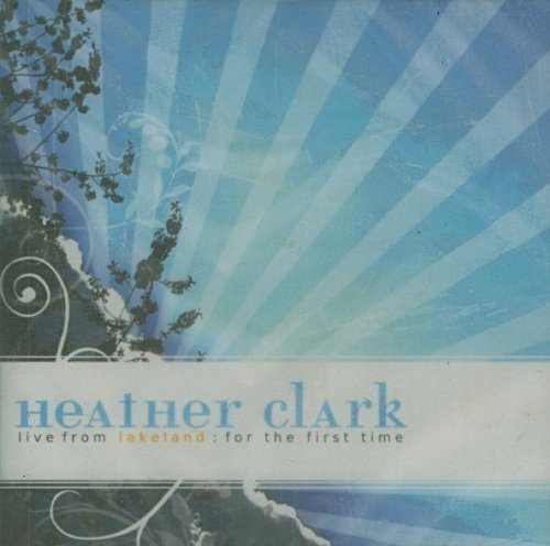 Heather Clark/Live From Lakeland: For The First Time