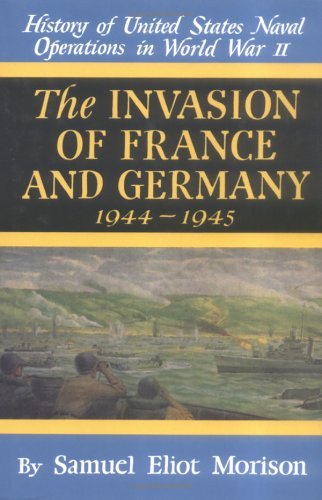 Samuel Eliot Morison The Invasion Of France And Germany 1944 1945 