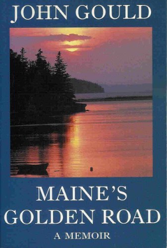 John Gould/Maine's Golden Road: A Memoir